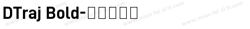 DTraj Bold字体转换
